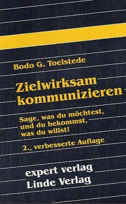 Zielwirksam kommunizieren: Sage, was du möchtest, und du bekommst, was du willst (expert-taschenbücher) Lifestyle
