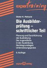 Die Ausbilderprüfung - Schriftlicher Teil: Planung und Durchführung der Ausbildung. Der Jugendliche in der Ausbildung. Rechtsgrundlagen. Unterweisungsprobe (expert Training) Study Guides