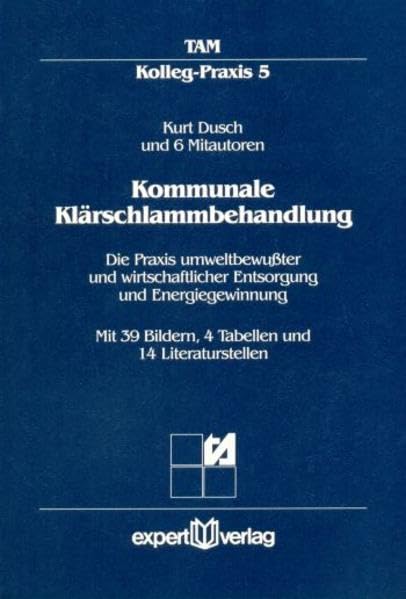 Kommunale Klärschlammbehandlung: Die Praxis umweltbewusster und wirtschaftlicher Entsorgung und Energiegewinnung (TAM-Kolleg Praxis) Architecture