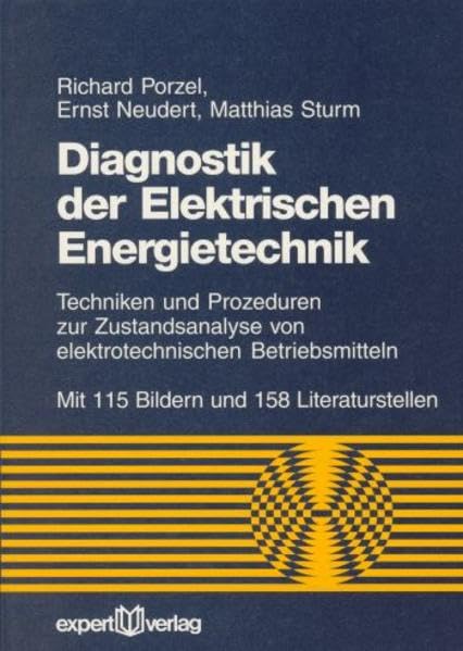 Diagnostik der Elektrischen Energietechnik: Techniken und Prozeduren zur Zustandsanalyse von elektrotechnischen Betriebsmitteln (Reihe Technik) Business & Technology