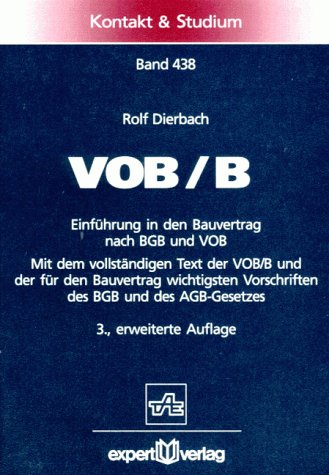 VOB/B: Einführung in den Bauvertrag nach BGB und VOB. Mit dem vollständigen Text der VOB/B und der für den Bauvertrag wichtigsten Vorschriften des BGB und des AGB-Gesetzes (Kontakt & Studium) Business, Finance & Career
