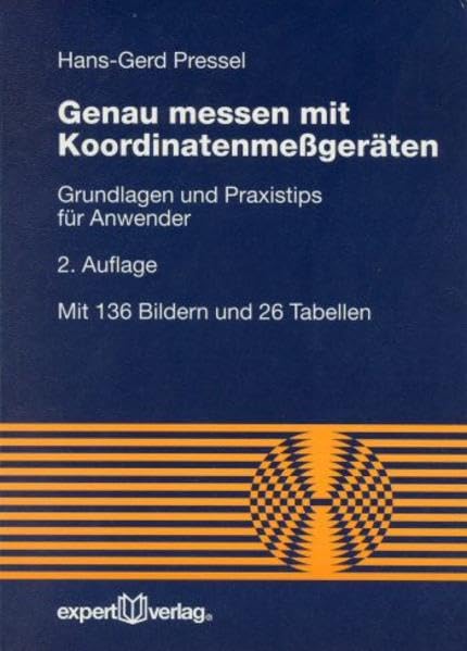 Genau messen mit Koordinatenmessgeräten: Grundlagen und Praxistipps für Anwender (Reihe Technik) Business & Technology