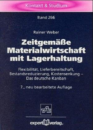Zeitgemässe Materialwirtschaft mit Lagerhaltung: Flexibilität, Lieferbereitschaft, Bestandsreduzierung, Kostensenkung -Das deutsche Kanban (Kontakt & Studium) Business, Finance & Career