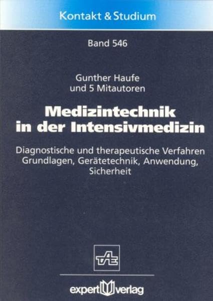Medizintechnik in der Intensivmedizin: Diagnostische und therapeutische Verfahren der Intensivmedizin – Grundlagen, Gerätetechnik, Anwendung, Sicherheit (Kontakt & Studium) Medicine