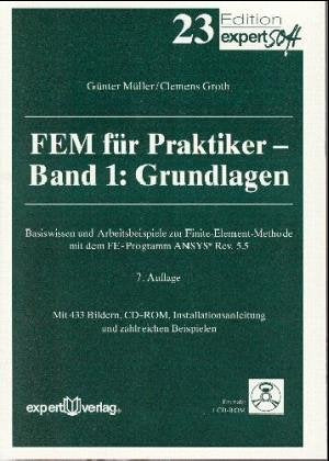 FEM für Praktiker: Die Methode der Finiten Elemente mit dem FE-Programm ANSYS®, Installstionsanleitung und zahlreichen Beispielen (Edition expertsoft) Mathematics