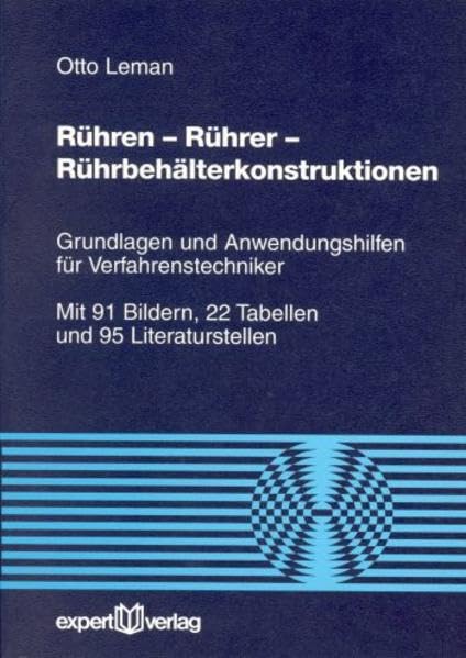 Rühren – Rührer – Rührbehälterkonstruktion: Grundlagen und Anwendungshilfen für Verfahrenstechniker (Reihe Technik) Business & Technology