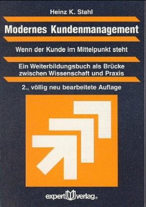 Modernes Kundenmanagement - Wenn der Kunde im Mittelpunkt steht: Ein Weiterbildungsbuch von der Kundenabwanderung und Kundennähe bis zur ... und Kundenbewertung (Praxiswissen Wirtschaft) Business, Finance & Career