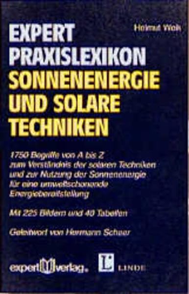 Expert Praxislexikon Sonnenenergie und solare Techniken: 1750 Begriffe von A - Z zum Verständnis der solaren Techniken und zur Nutzung der ... Energiebereitstellung (expert Lexikon) Business & Technology