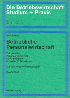Betriebliche Personalwirtschaft: Zeitgemässe Personalwirtschaft - Notwendigkeit für jedes Unternehmen (Die Betriebswirtschaft. Studium und Praxis) Business, Finance & Career