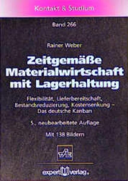 Zeitgemäße Materialwirtschaft mit Lagerhaltung: Flexibilität, Lieferbereitschaft, Bestandreduzierung, Kostensenung - Das deutsche Kanban (Kontakt & Studium) Business, Finance & Career