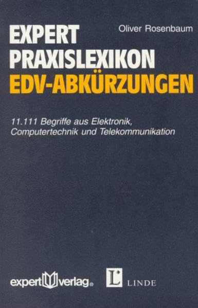 expert Praxislexikon EDV-Abkürzungen: 11.111 Begriffe aus Elektronik, Computertechnik und Telekommunikation (expert Lexikon) Computer Science