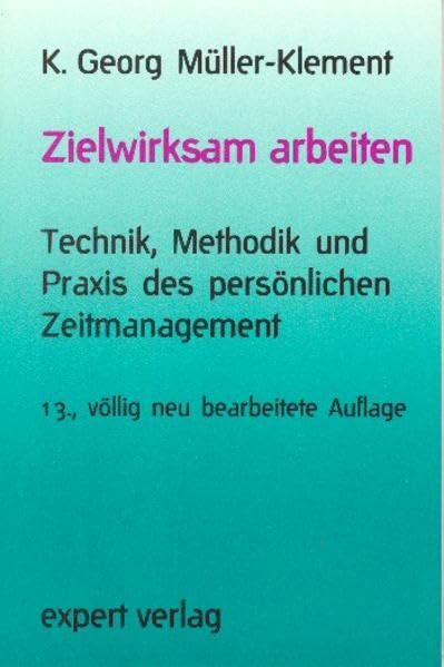 Expert Taschenbücher, Nr.5, Zielwirksam arbeiten: Technik, Methodik und Praxis des persönlichen Zeitmanagements Business, Finance & Career