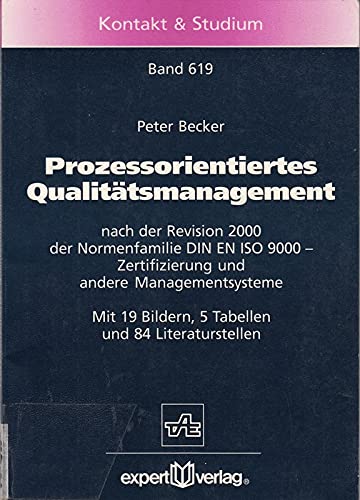 Prozessorientiertes Qualitätsmanagement: Nach der Revision der Normenfamilie DIN EN ISO 9000 - Zertifizierung und andere Managementsysteme (Kontakt & Studium) Business, Finance & Career