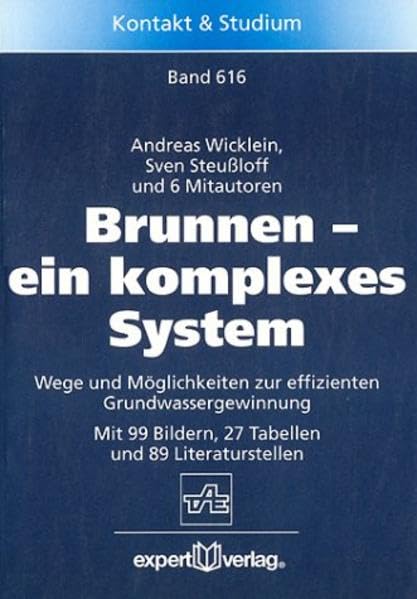 Brunnen - ein komplexes System: Wege und Möglichkeiten zur effizienten Grundwassergewinnung (Kontakt & Studium) Books