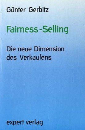 Expert Taschenbücher, Nr.65, Fairness-Selling: Die neue Dimension des Verkaufens Business, Finance & Career