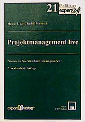 Projektmanagement live: Prozesse in Projekten durch Teams gestalten (Praxiswissen Wirtschaft) Business, Finance & Career