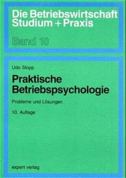 Praktische Betriebspsychologie: Probleme und Lösungen (Die Betriebswirtschaft. Studium und Praxis) Books