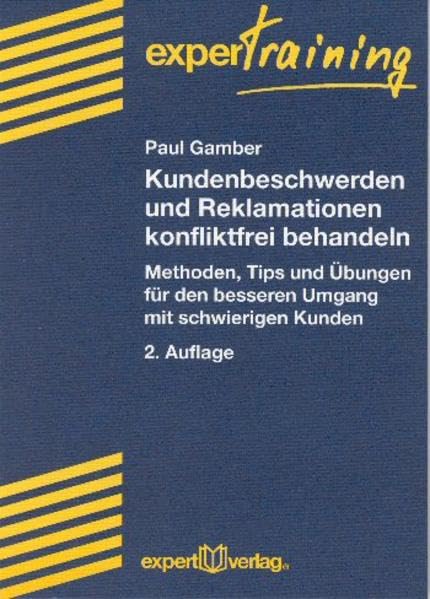 Kundenbeschwerden und Reklamationen konfliktfrei behandeln: Methoden, Tips und Übungen für einen besseren Umgang mit schwierigen Kunden (expert Training) Law