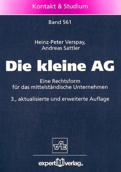 Die kleine AG: Eine Rechtsform für das mittelständische Unternehmen (Kontakt & Studium) Business, Finance & Career