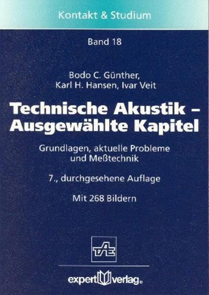 Technische Akustik - Ausgewählte Kapitel: Grundlagen, aktuelle Probleme und Messtechnik (Kontakt & Studium) Business & Technology