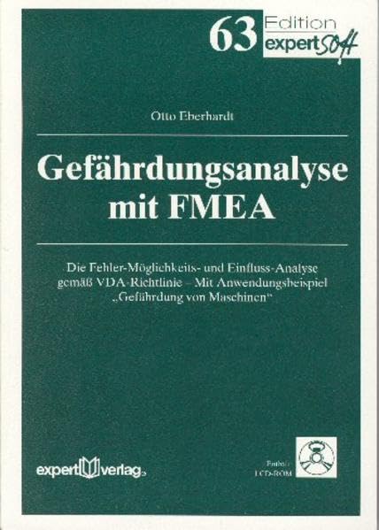 Gefährdungsanalyse mit FMEA: Die Fehler-Möglichkeits- und Einfluss-Analyse gemäss VDA-Richtlinie - Mit Anwendungsbeispiel "Gefährdung von Maschinen" (Edition expertsoft) Business & Technology