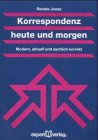 Korrespondenz heute und morgen: Modern, aktuell und sachlich korrekt (Praxiswissen Wirtschaft) - Jonas, Renate book