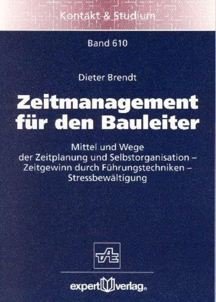 Zeitmanagement für den Bauleiter: Methoden persönlicher Zeitplanung - Tipps zur Arbeitsökonomie - Zeitmanagement (Kontakt & Studium) Law