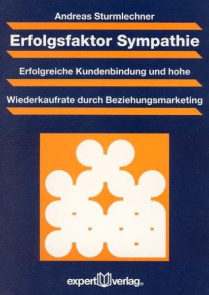 Erfolgsfaktor Sympathie: Erfolgreiche Kundenbindung und hohe Wiederkaufrate durch Beziehungsmarketing (Praxiswissen Wirtschaft) Law
