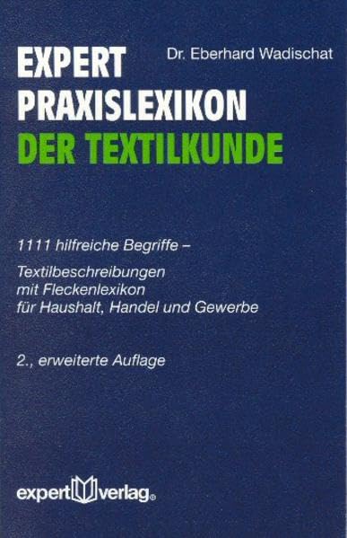 expert-Praxislexikon Textilkunde: 1111 hilfreiche Begriffe - Textilbeschreibungen mit Fleckenlexikon für Haushalt, Handel und Gewerbe (expert Lexikon) Media & Communication