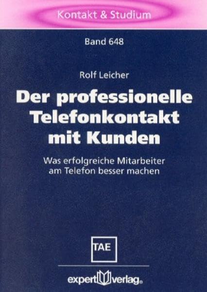 Der professionelle Telefonkontakt mit Kunden: Was erfolgreiche Mitarbeiter am Telefon besser machen (Kontakt & Studium) Law
