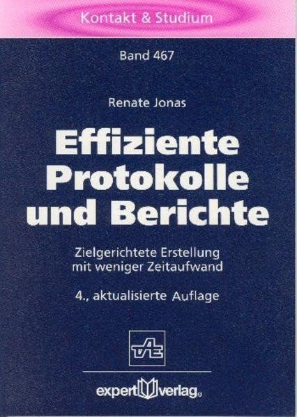 Effiziente Protokolle und Berichte: Zielgerichtete Erstellung mit weniger Zeitaufwand (Kontakt & Studium) Business, Finance & Career