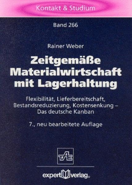 Zeitgemäße Materialwirtschaft mit Lagerhaltung: Flexibilität, Lieferbereitschaft, Bestandsreduzierung, Kostensenkung - Das deutsche Kanban (Kontakt & Studium) Business, Finance & Career