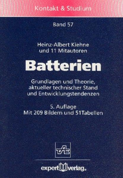 Batterien: Grundlagen und Theorie, aktueller technischer Stand und Entwicklungstendenzen (Kontakt & Studium) Business & Technology
