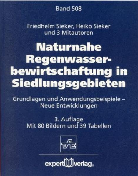 Naturnahe Regenwasserbewirtschaftung in Siedlungsgebieten: Grundlagen und Anwendungsbeispiele – Neue Entwicklungen (Kontakt & Studium) Architecture