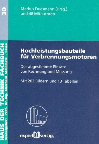 Hochleistungsbauteile für Verbrennungsmotoren: Der abgestimmte Einsatz von Rechnung und Messung (Haus der Technik - Fachbuchreihe) Business & Technology