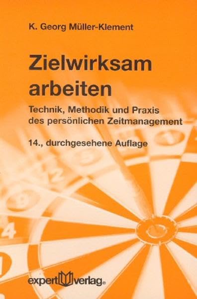 Zielwirksam arbeiten: Technik, Methodik und Praxis des persönlichen Zeitmanagement Psychology