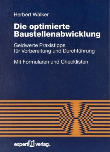 Die optimierte Baustellenabwicklung: Geldwerte Praxistipps für Vorbereitung und Durchführung (Reihe Technik) Law