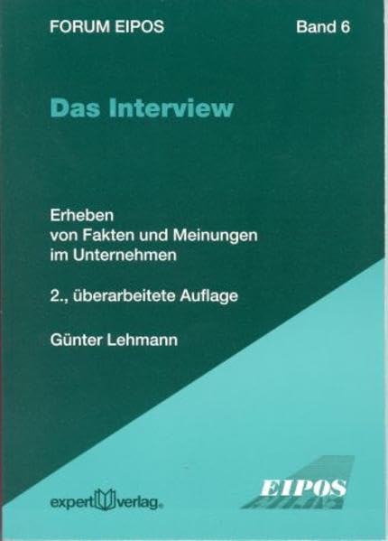 Das Interview: Erheben von Fakten und Meinungen im Unternehmen (Forum Eipos) Law
