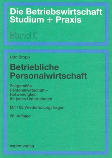 Betriebliche Personalwirtschaft: Zeitgemäße Personalwirtschaft - Notwendigkeit für jedes Unternehmen (Die Betriebswirtschaft. Studium und Praxis) Books