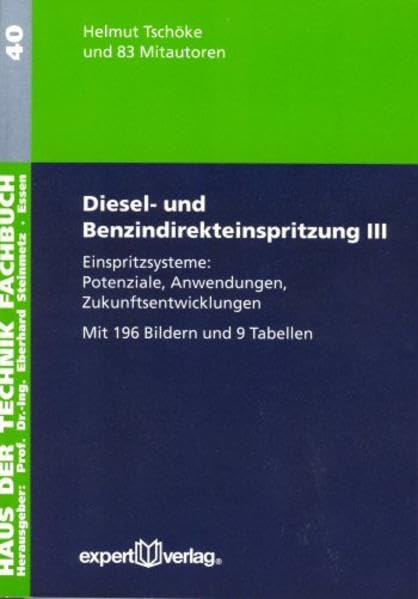 Diesel- und Benzindirekteinspritzung / Diesel- und Benzindirekteinspritzung, III:: Einspritzsysteme: Potenziale, Anwendungen, Zukunftsentwicklungen (Haus der Technik - Fachbuchreihe) Business & Technology