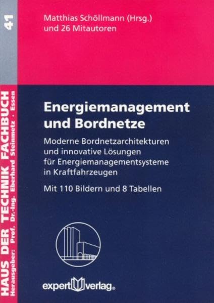 Energiemanagement und Bordnetze, I:: Moderne Bordnetzarchitekturen und innovative Lösungen für Energiemanagementsysteme in Kraftfahrzeugen (Haus der Technik - Fachbuchreihe) Business & Technology