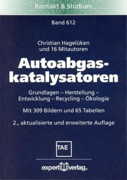 Autoabgaskatalysatoren: Grundlagen - Herstellung - Entwicklung - Recycling - Ökologie (Kontakt & Studium) Business & Technology