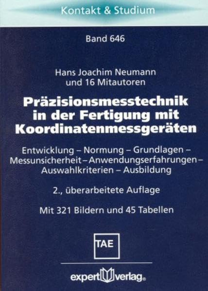 Präzisionsmesstechnik in der Fertigung mit Koordinatenmessgeräten: Entwicklung - Normung - Grundlagen - Messunsicherheit - Anwendungserfahrungen - Auswahlkriterien - Ausbildung (Kontakt & Studium) Business & Technology