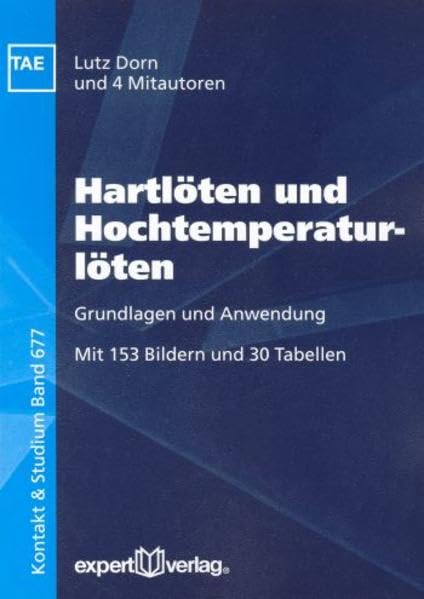 Hartlöten und Hochtemperaturlöten: Grundlagen und Anwendung (Kontakt & Studium) Business & Technology