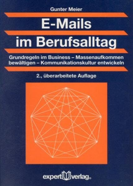 E-Mails im Berufsalltag: Grundregeln im Business - Massenaufkommen bewältigen - Kommunikationskultur entwickeln (Praxiswissen Wirtschaft) Law