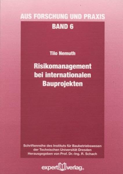 Risikomanagement bei internationalen Bauprojekten (Aus Forschung und Praxis: Schriftenreihe des Instituts für Baubetriebswesen der Technischen Universität Dresden) Law