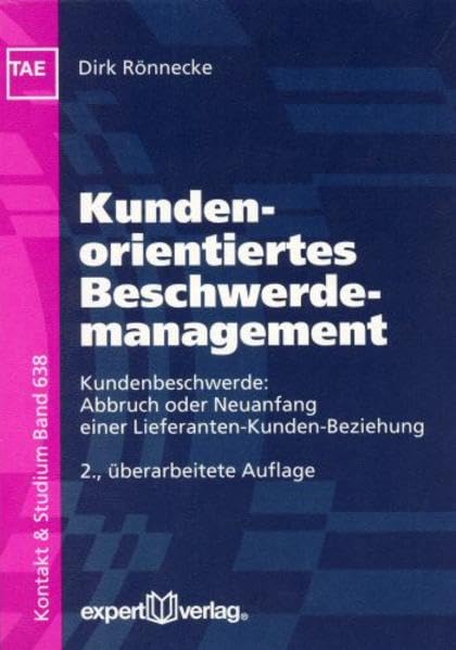 Kundenorientiertes Beschwerdemanagement: Kundenbeschwerde: Abbruch oder Neuanfang einer Lieferanten-Kunden-Beziehung (Kontakt & Studium) Law