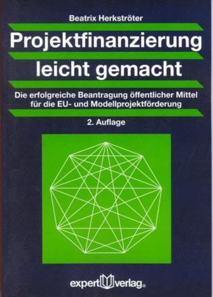 Projektfinanzierung leicht gemacht: Die erfolgreiche Beantragung öffentlicher Mittel für die EU- und Modellprojektförderung (Praxiswissen Wirtschaft) Law