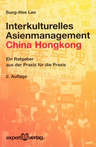 Interkulturelles Asienmanagement: China – Hongkong: Ein Ratgeber aus der Praxis für die Praxis (expert-taschenbücher) Law