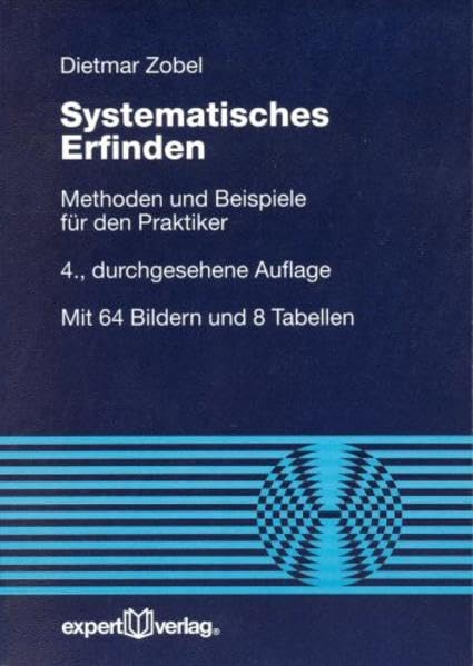 Systematisches Erfinden: Methoden und Beispiele für den Praktiker (Reihe Technik) Media & Communication